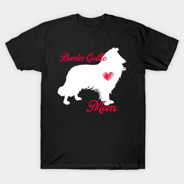 Border collie mom   cute mother's day t shirt for dog lovers T-Shirt by jrgenbode